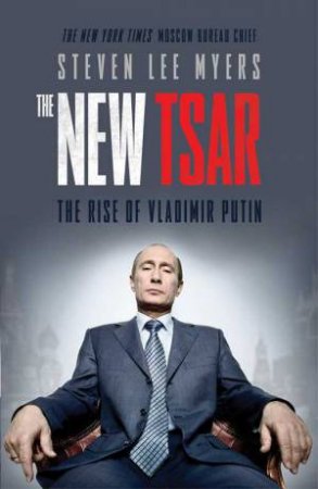 The New Tsar by Stephen Lee Myers