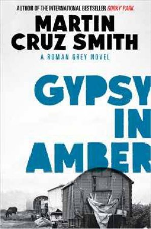 Gypsy in Amber by Martin Cruz Smith