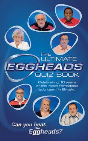Ultimate Eggheads Quiz Book by Various 