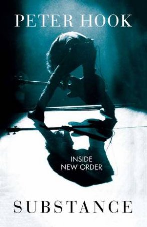 Substance: Inside New Order by Peter Hook
