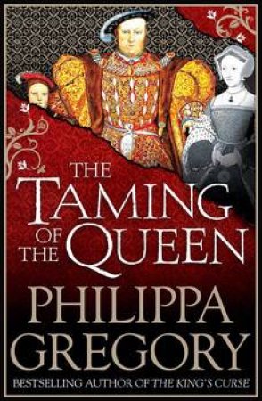 The Taming Of The Queen by Philippa Gregory