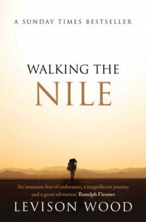 Walking the Nile by Levison Wood