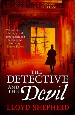 The Detective and the Devil by Lloyd Shepherd