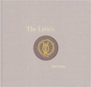 The Lyrics: Since 1962 by Bob Dylan