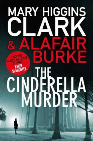 The Cinderella Murder by Mary Higgins Clark & Alafair Burke