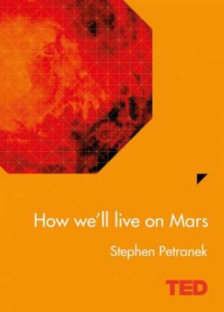 TED: How We'll Live On Mars by Stephen Petranek