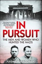 In Pursuit The Men and Women Who Hunted the Nazis