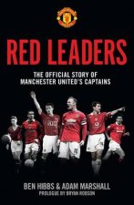 Red Leaders The Official Story of Manchester Uniteds Captains