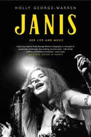 Janis: The Life And Music From The Queen Of Rock by Holly George-Warren