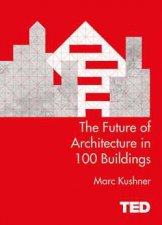 TED The Future of Architecture in 100 Buildings