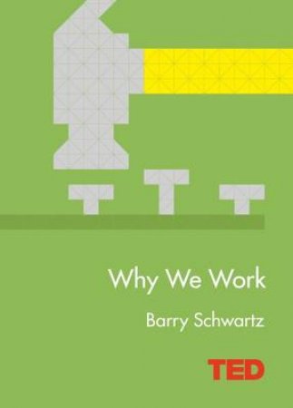 TED: Why We Work by Barry Schwartz