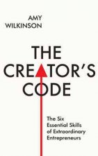 The Creators Code The Six Essential Skills of Extraordinary Entrepreneurs