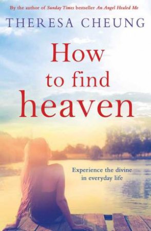 How To Find Heaven by Theresa Cheung