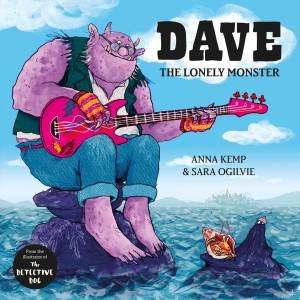 Dave The Lonely Monster by Anna Kemp & Sara Ogilvie