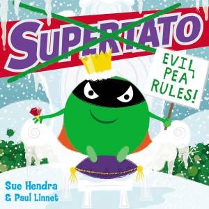 Supertato: Evil Pea Rules by Sue Hendra