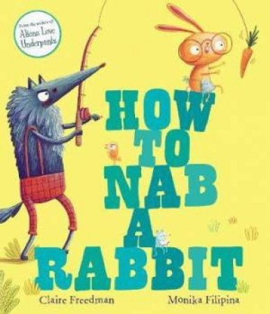 How To Nab A Rabbit by Claire Freedman & Monika Filipina