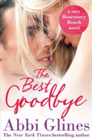 The Best Goodbye by Abbi Glines