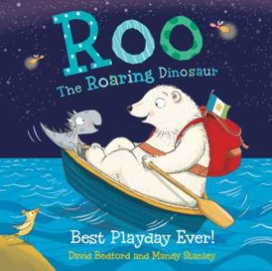 Roo The Roaring Dinosaur: Best Playday Ever! by David Bedford & Mandy Stanley