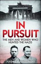 In Pursuit The Men and Women Who Hunted the Nazis