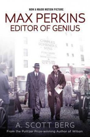 Max Perkins: Editior Of Genius by A Scott Berg