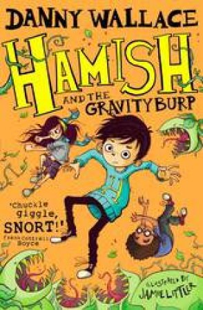 Hamish And The GravityBurp by Danny Wallace