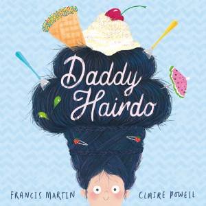 Daddy Hairdo by Claire Powell & Martin Francis