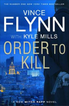 Order To Kill by Vince Flynn & Kyle Mills
