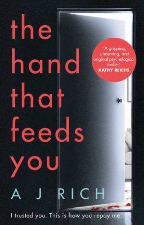The Hand That Feeds You by A.J. Rich