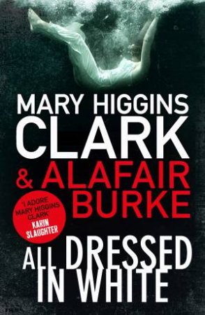 All Dressed In White by Mary Higgins Clark & Alafair Burke