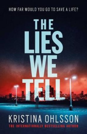 The Lies We Tell by Kristina Ohlsson