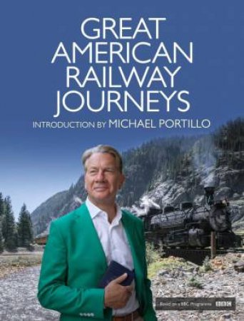 Great American Railway Journeys by Michael Portillo