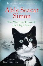 Able Seacat Simon The Wartime Hero of the High Seas