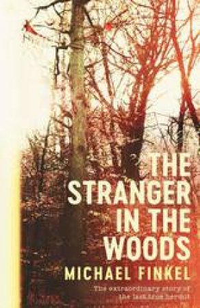 Stranger in the Woods by Mike Finkel