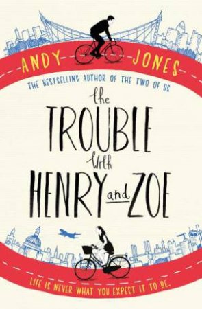 The Trouble With Henry And Zoe by Andy Jones