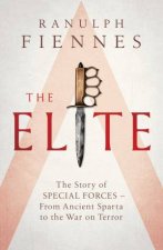 Elite The Story Of Special Forces  From Ancient Sparta To The Gulf War