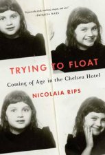 Trying To Float Chronicles Of A Girl In The Chelsea Hotel