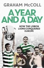A Year and a Day How the Lisbon Lions Conquered Europe
