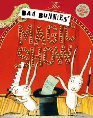 The Bad Bunnies' Magic Show by Mini Grey