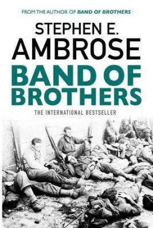 Band Of Brothers by Stephen E Ambrose