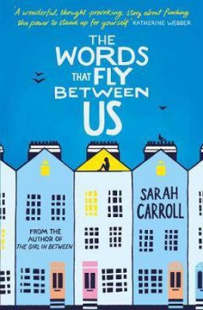 The Words That Fly Between Us by Sarah Carroll