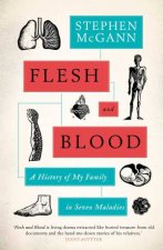 Flesh And Blood A History Of My Family In Seven Maladies