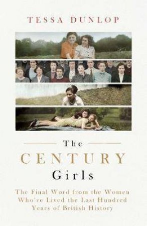 The Century Girls by Tessa Dunlop
