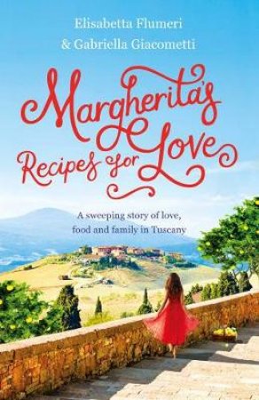 Margherita's Recipes For Love by Elisabetta Flumeri & Gabriella Giacometti 