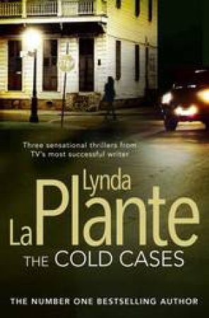 The Cold Cases: Cold Shoulder; Cold Blood; Cold Heart by Lynda La Plante