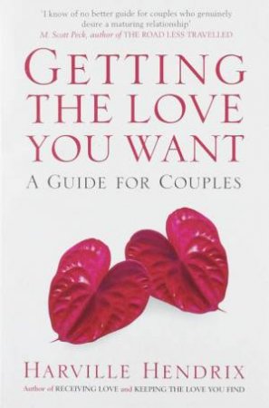 Getting The Love You Want by Harville Hendrix