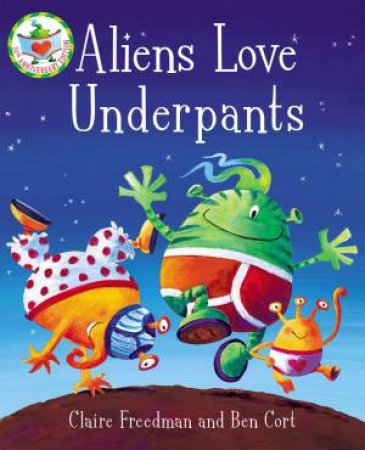 Aliens Love Underpants! by Claire Freeman & Ben Cort