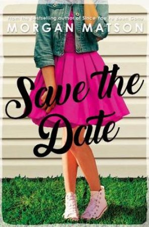 Save The Date by Morgan Matson
