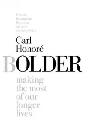 Bolder by Carl Honore