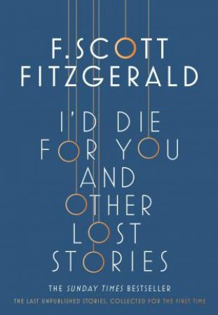 I'd Die For You: And Other Lost Stories by Scott F. Fitzgerald