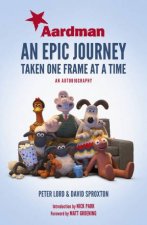 Aardman An Epic Journey Taken One Frame At A Time